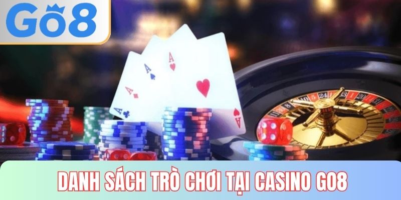 Danh sách những trò chơi nổi bật tại khu vực casino GO8