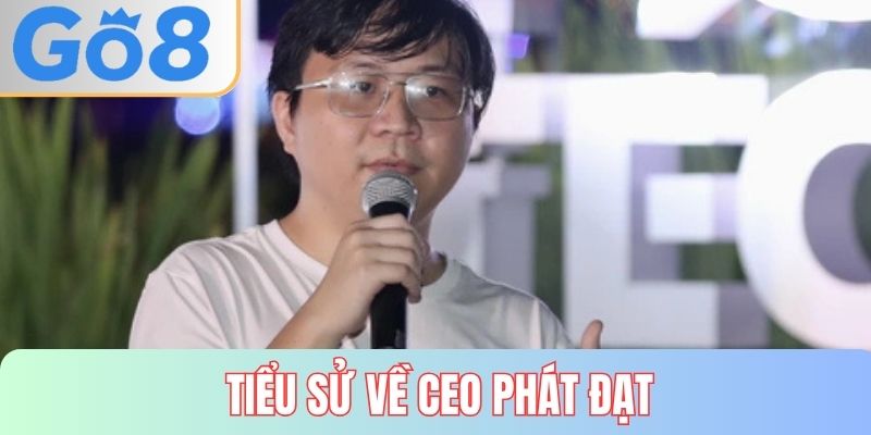Tiểu sử của CEO Phát Đạt GO8