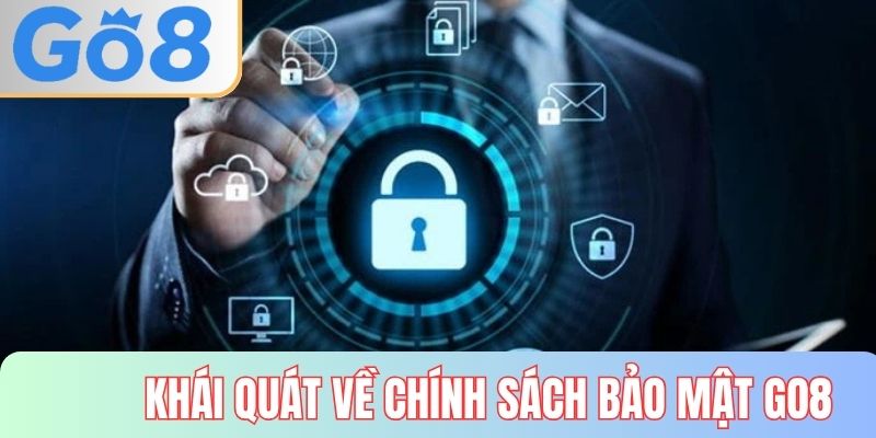 Khái quát về chính sách bảo mật GO8