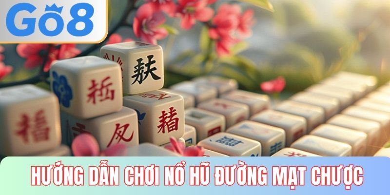 Hướng dẫn từng bước chơi nổ hũ Đường Mạt Chược chi tiết