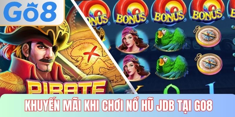 Khuyến mãi khi tham gia chơi nổ hũ JDB