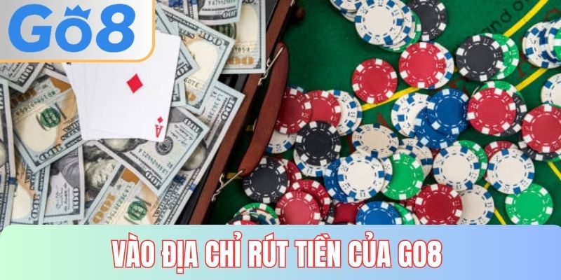 Vào địa chỉ rút tiền GO8